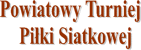 Powiatowy Turniej 
 Piłki Siatkowej