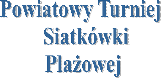 Powiatowy Turniej 
 Siatkówki
 Plażowej 